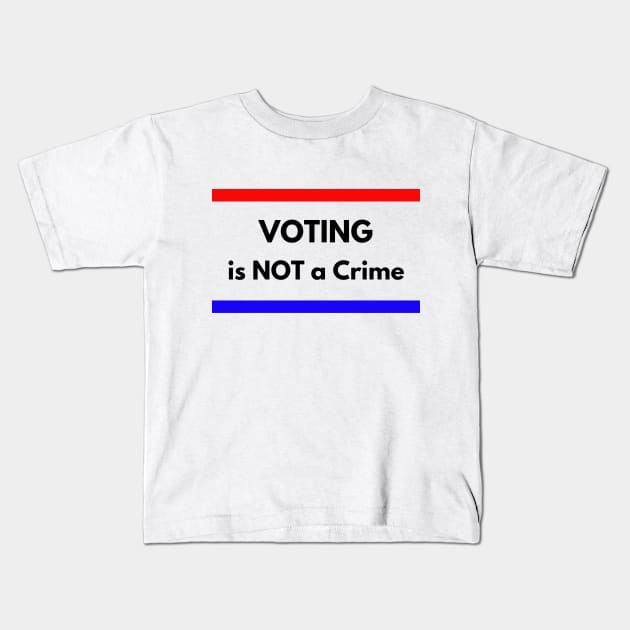 VOTING is not a CRIME Kids T-Shirt by Karolyn's Kreations!